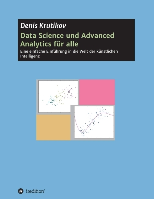 Cover: 9783347011120 | Data Science und Advanced Analytics für alle | Denis Krutikov | Buch