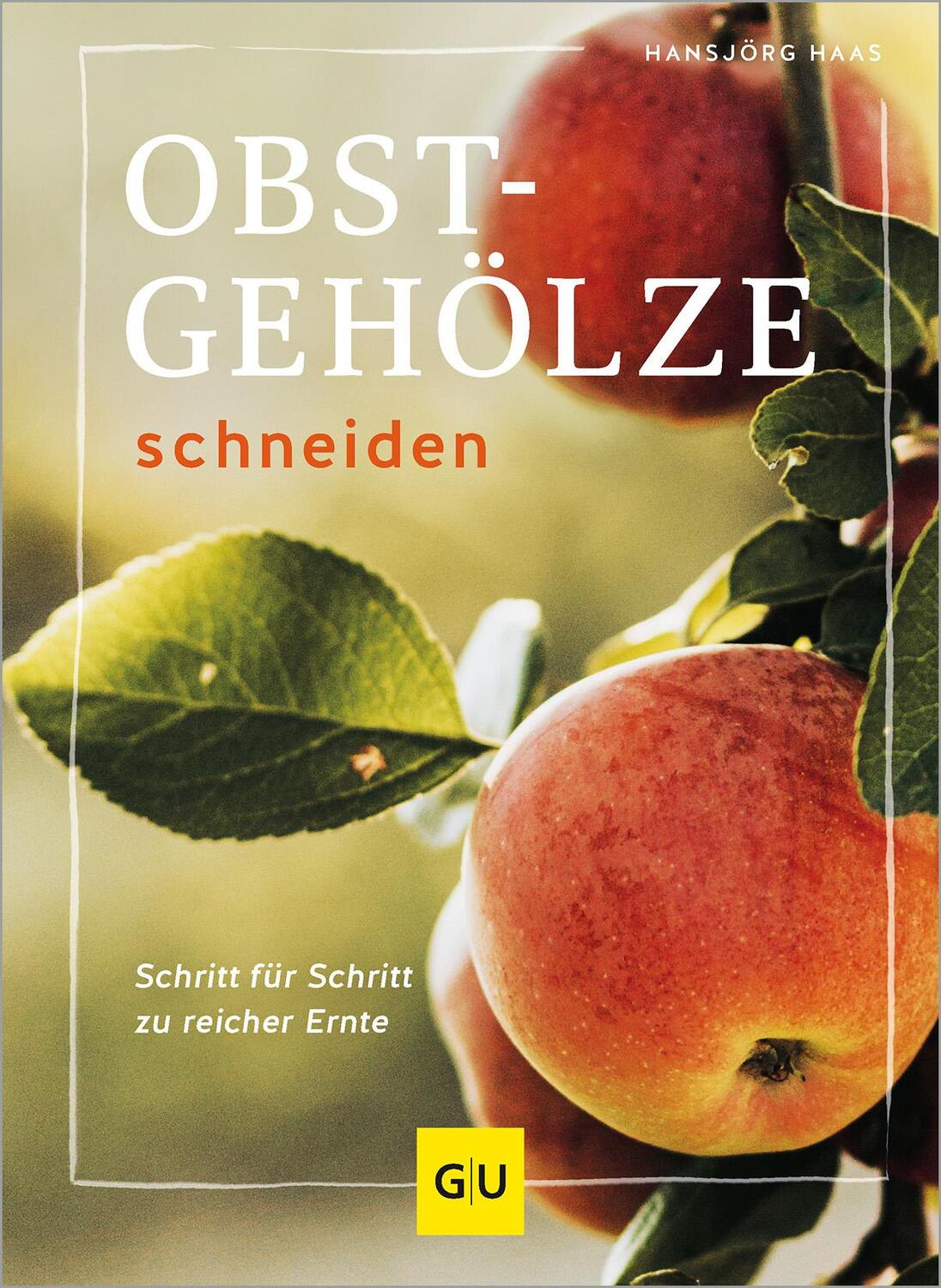 Cover: 9783833894954 | Obstgehölze schneiden | Schritt für Schritt zu reicher Ernte | Haas