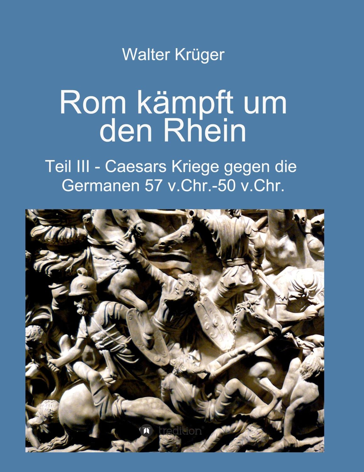 Cover: 9783347013049 | Rom kämpft um den Rhein | Walter Krüger | Taschenbuch | Paperback