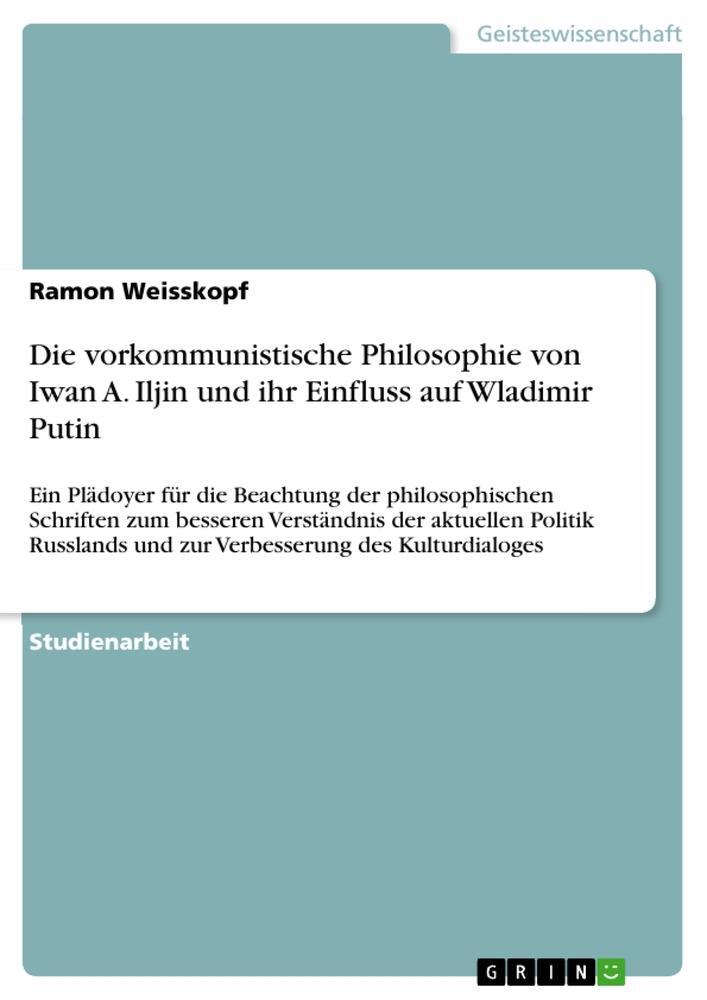 Cover: 9783668489295 | Die vorkommunistische Philosophie von Iwan A. Iljin und ihr...