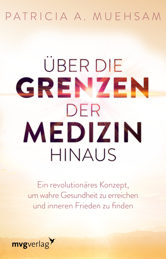 Cover: 9783747404072 | Über die Grenzen der Medizin hinaus | Patricia A. Muehsam | Buch