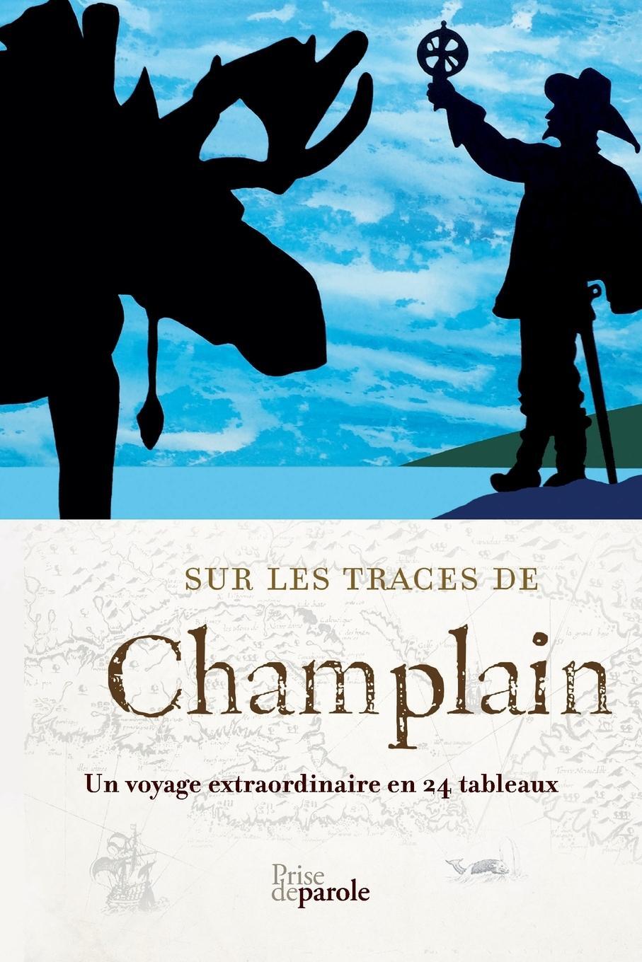 Cover: 9782894231890 | Sur les traces de Champlain | Un voyage extraordinaire en 24 tableaux