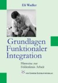 Cover: 9783860596210 | Grundlagen Funktionaler Integration | Hinweise zur Feldenkrais Arbeit