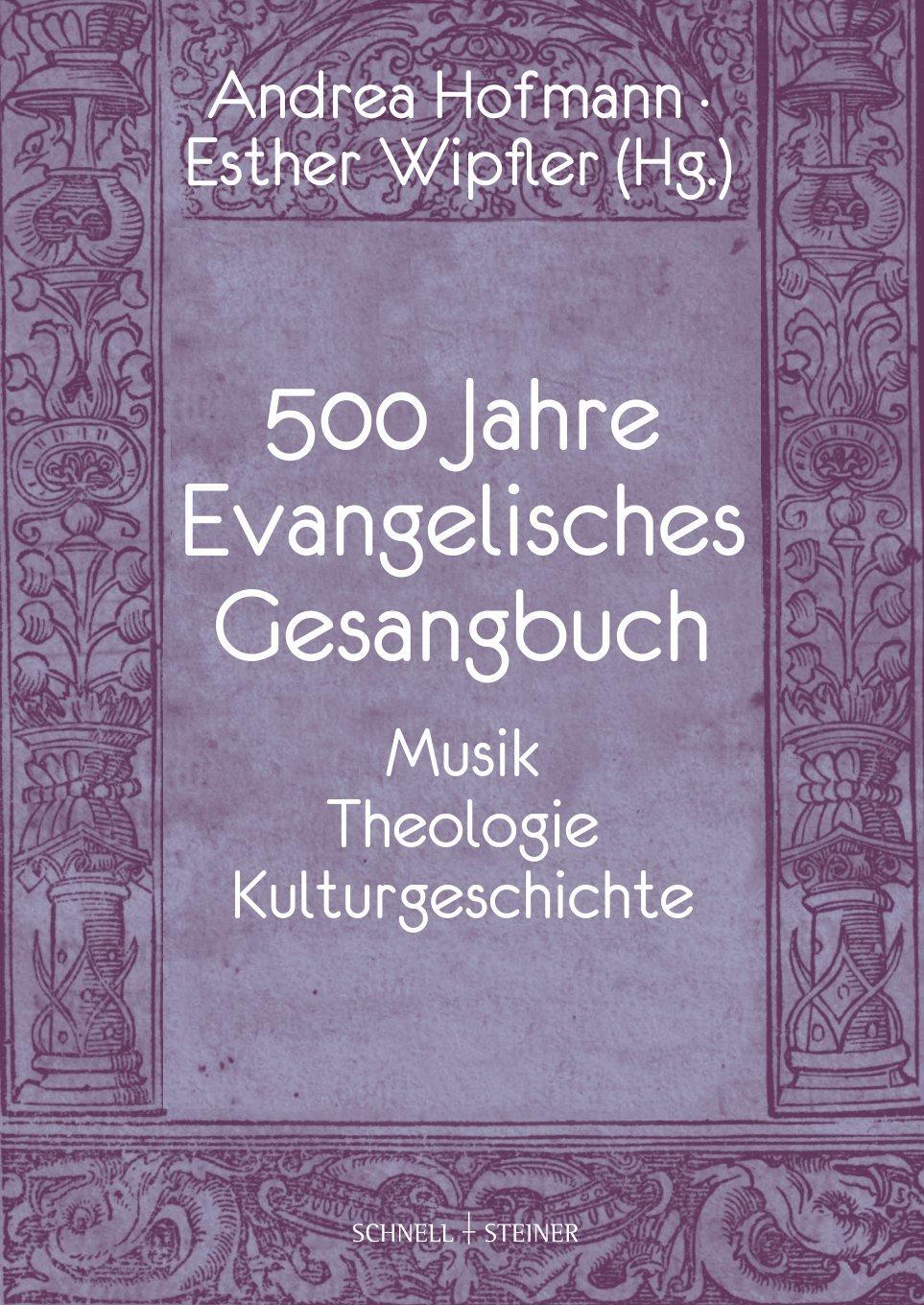 Cover: 9783795438135 | 500 Jahre Evangelisches Gesangbuch | Andrea Gabriele Hofmann (u. a.)