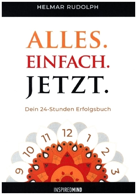 Cover: 9783945688205 | Alles. Einfach. Jetzt. | Dein 24 Stunden Erfolgsbuch | Helmar Rudolph