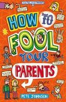 Cover: 9781782702474 | How to Fool Your Parents | Pete Johnson | Taschenbuch | Englisch