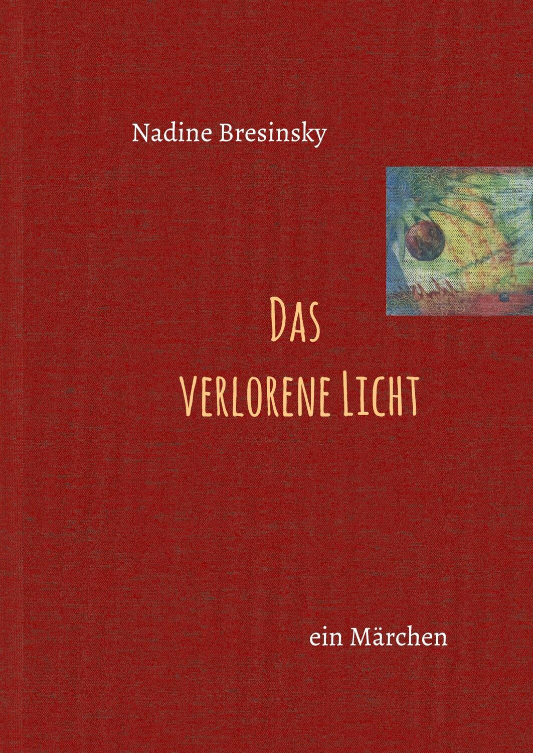 Cover: 9783734574764 | Das verlorene Licht | ein Märchen | Nadine Bresinsky | Buch | 140 S.