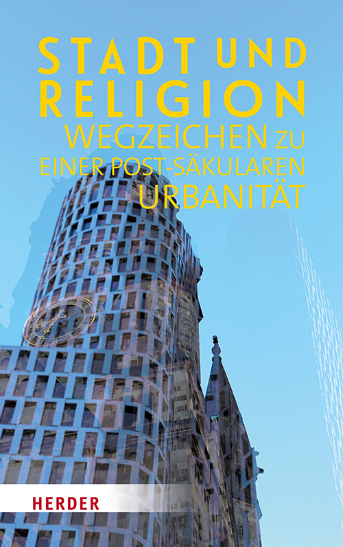 Cover: 9783451386763 | Stadt und Religion | Wegzeichen zu einer postsäkularen Urbanität