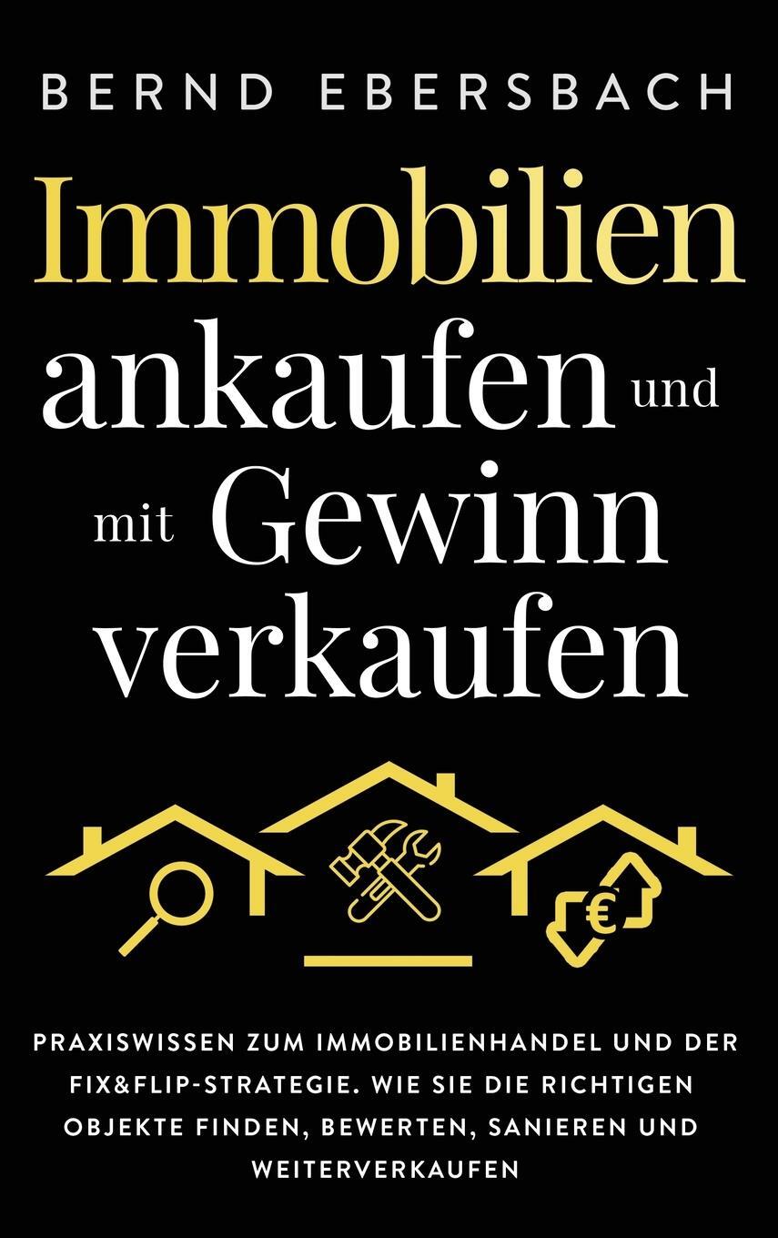 Cover: 9781647802073 | Immobilien ankaufen und mit Gewinn verkaufen | Bernd Ebersbach | Buch