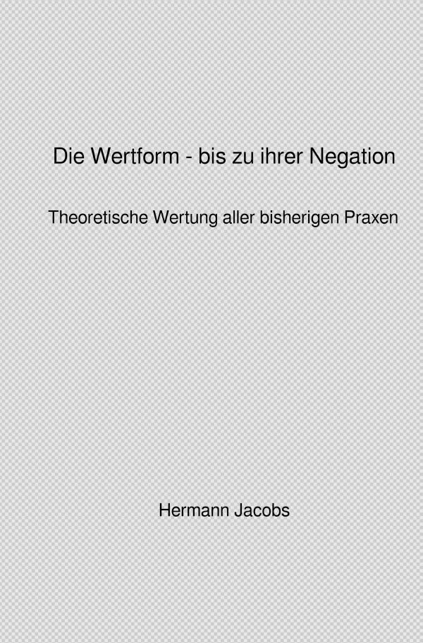 Cover: 9783745061581 | Die Wertform - bis zu ihrer Negation | Hermann Jacobs | Taschenbuch