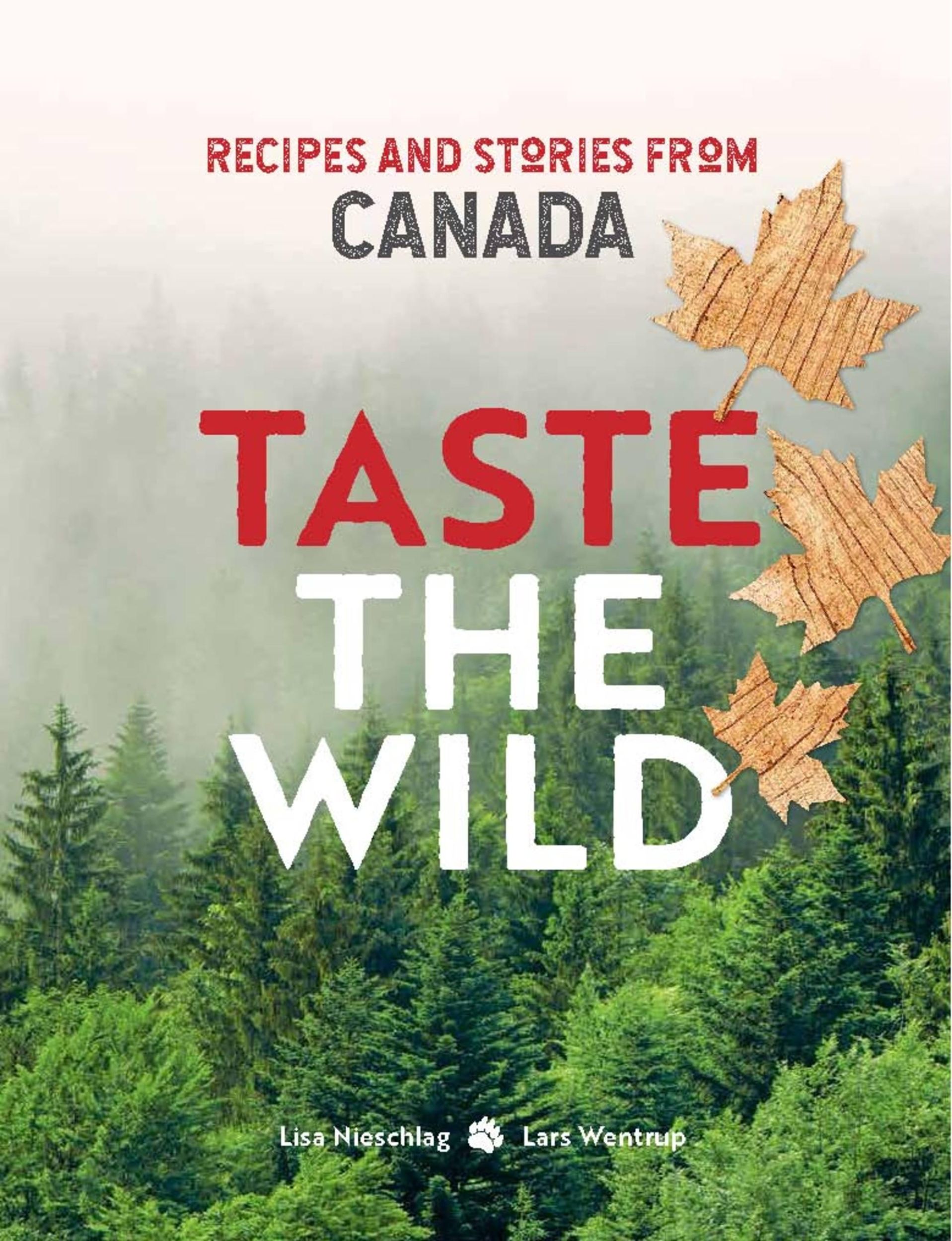 Cover: 9781911632320 | Taste the Wild | Recipes and Stories from Canada | Wentrup (u. a.)