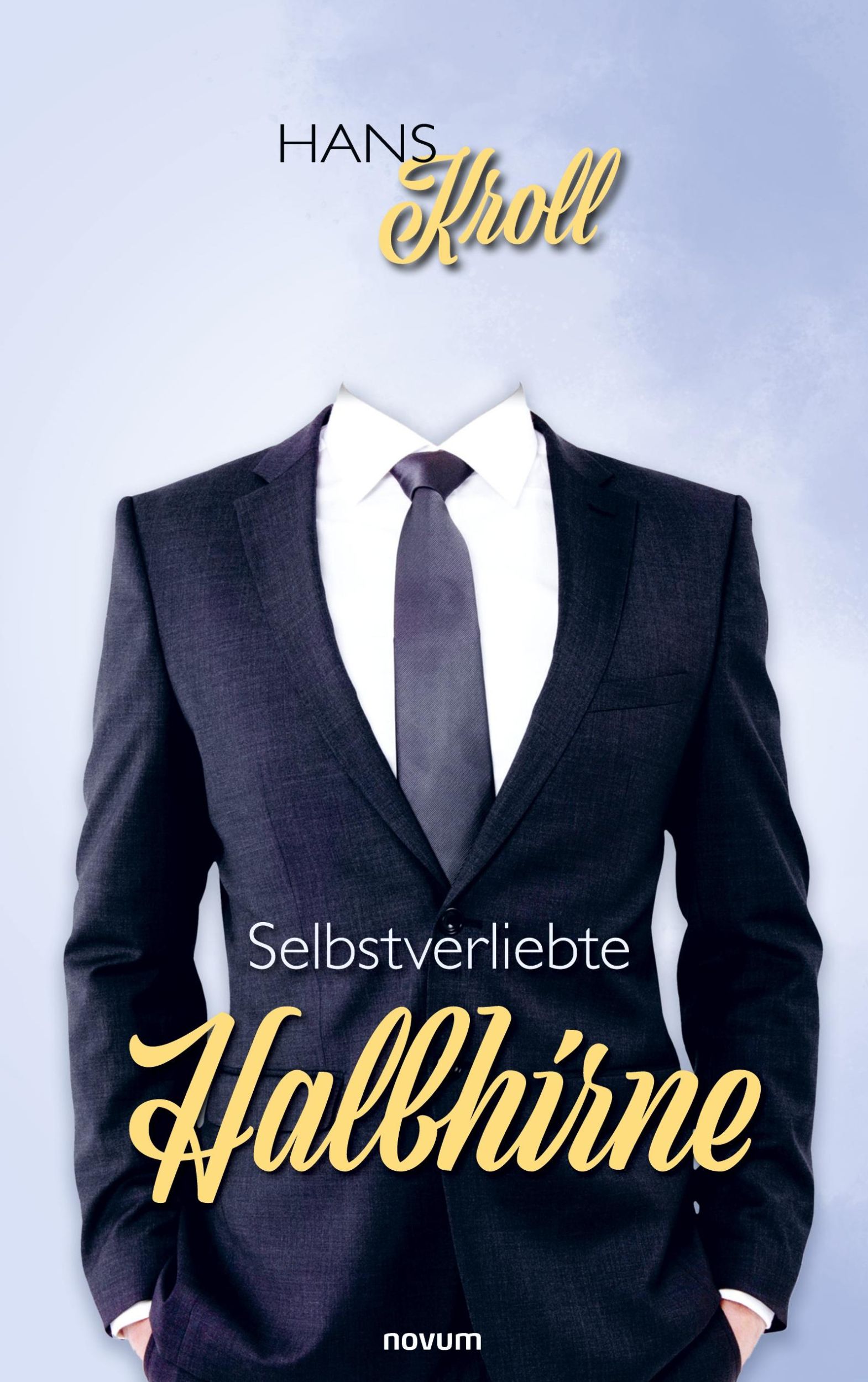 Cover: 9783711603869 | Selbstverliebte Halbhirne | Hans Kroll | Taschenbuch | Deutsch | 2025