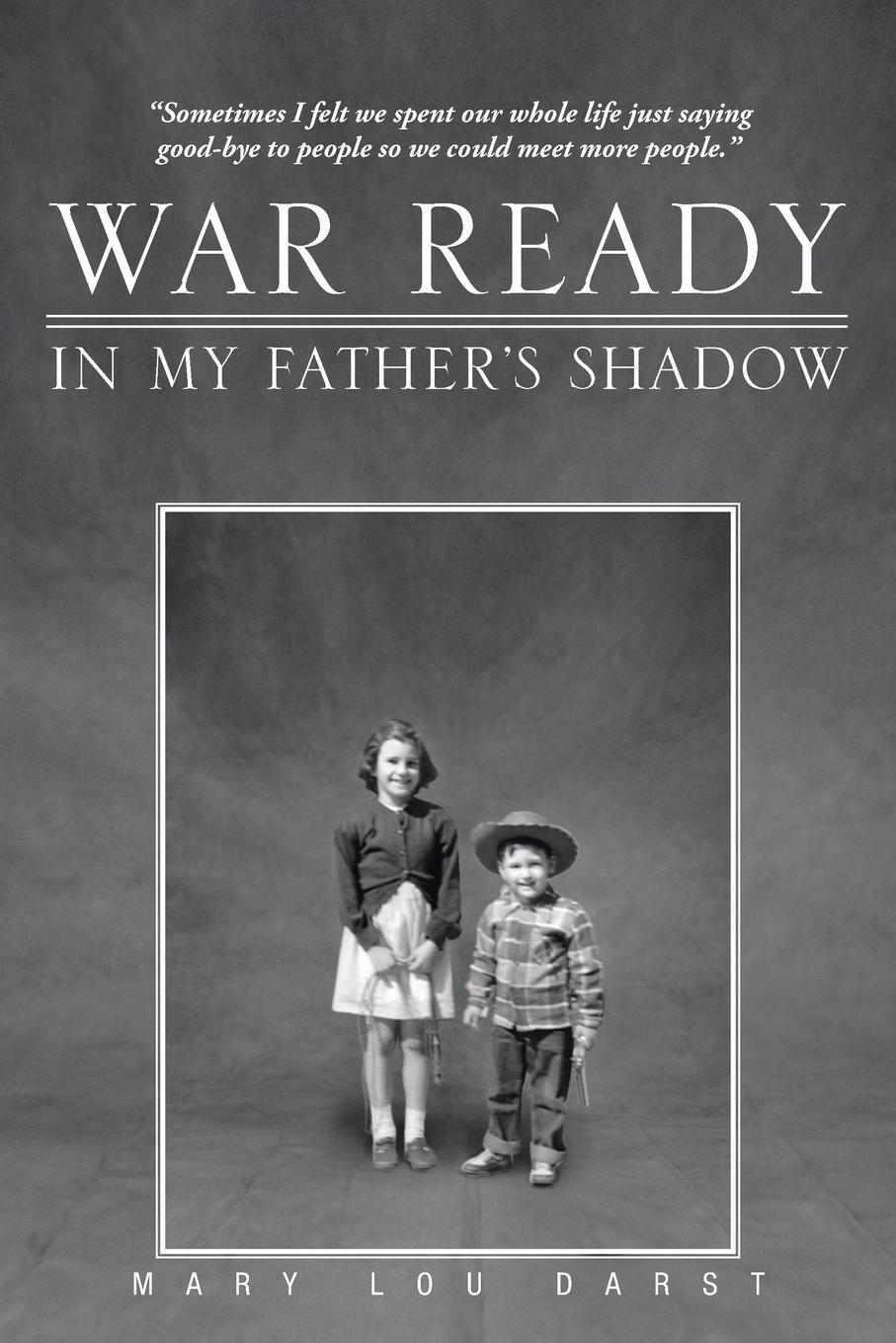 Cover: 9781462031542 | War Ready | In My Father's Shadow | Mary Lou Darst | Taschenbuch