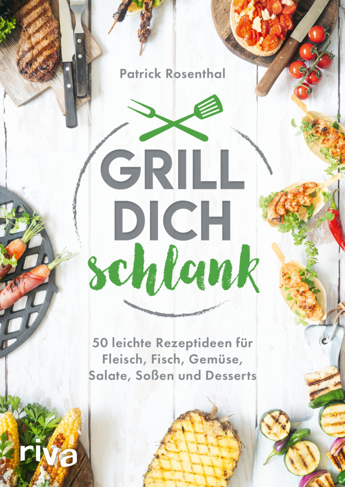 Cover: 9783742312549 | Grill dich schlank | Patrick Rosenthal | Taschenbuch | 2020 | Riva