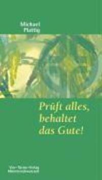 Cover: 9783878686583 | Prüft alles, behaltet das Gute! | Michael Plattig | Taschenbuch | 2008