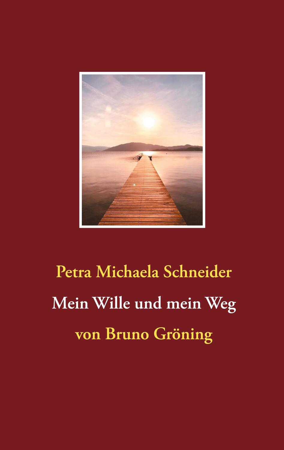 Cover: 9783752661347 | Mein Wille und mein Weg | von Bruno Gröning | Petra Michaela Schneider