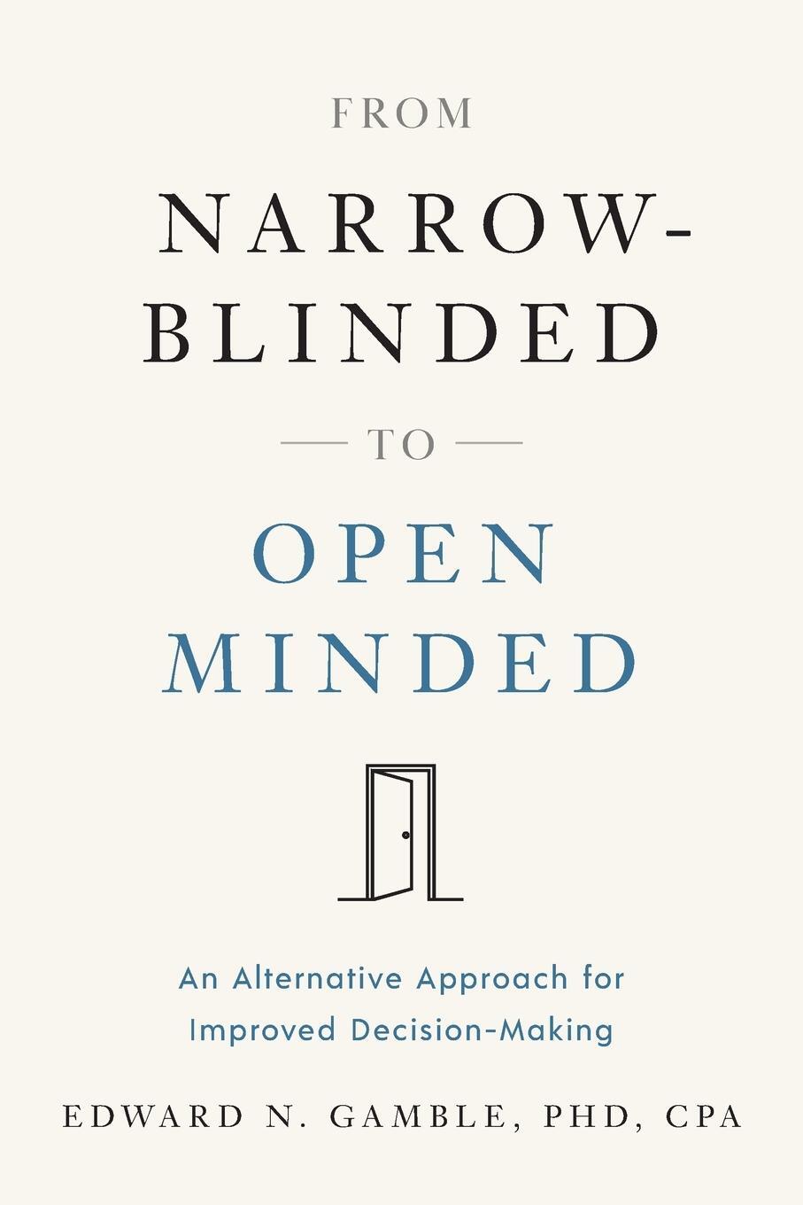 Cover: 9781632998590 | From Narrow-Blinded to Open Minded | Edward N Gamble CPA | Taschenbuch