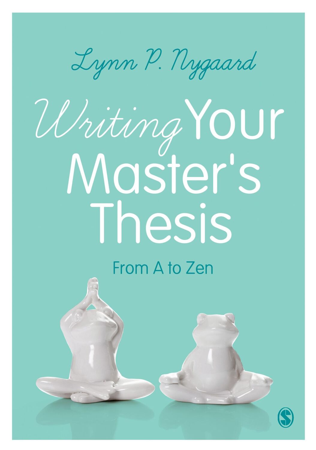 Cover: 9781473903937 | Writing Your Master′s Thesis | From A to Zen | Lynn Nygaard