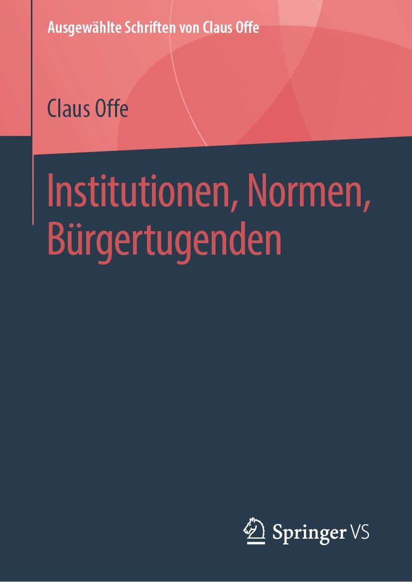 Cover: 9783658222604 | Institutionen, Normen, Bürgertugenden | Claus Offe | Buch | xvii