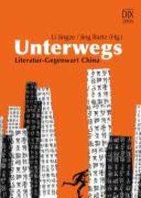 Cover: 9783941651005 | Unterwegs | Literatur-Gegenwart China | Li Jingze | Buch | 384 S.