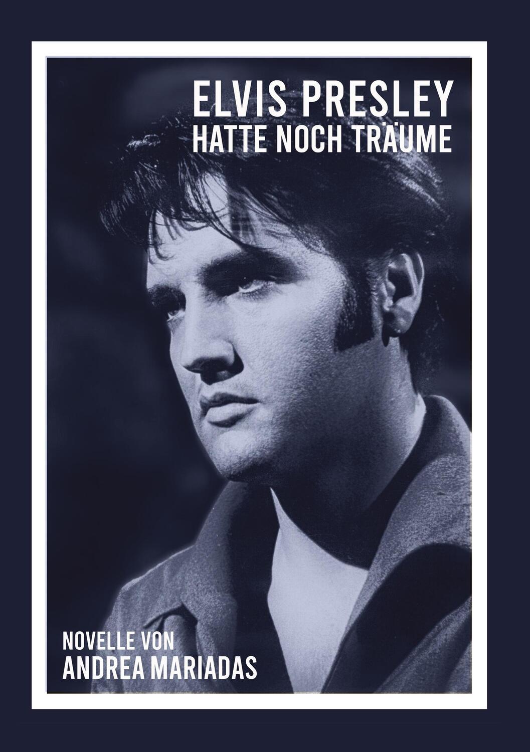 Cover: 9783347288492 | Elvis Presley hatte noch Träume | Andrea Mariadas | Taschenbuch | 2023