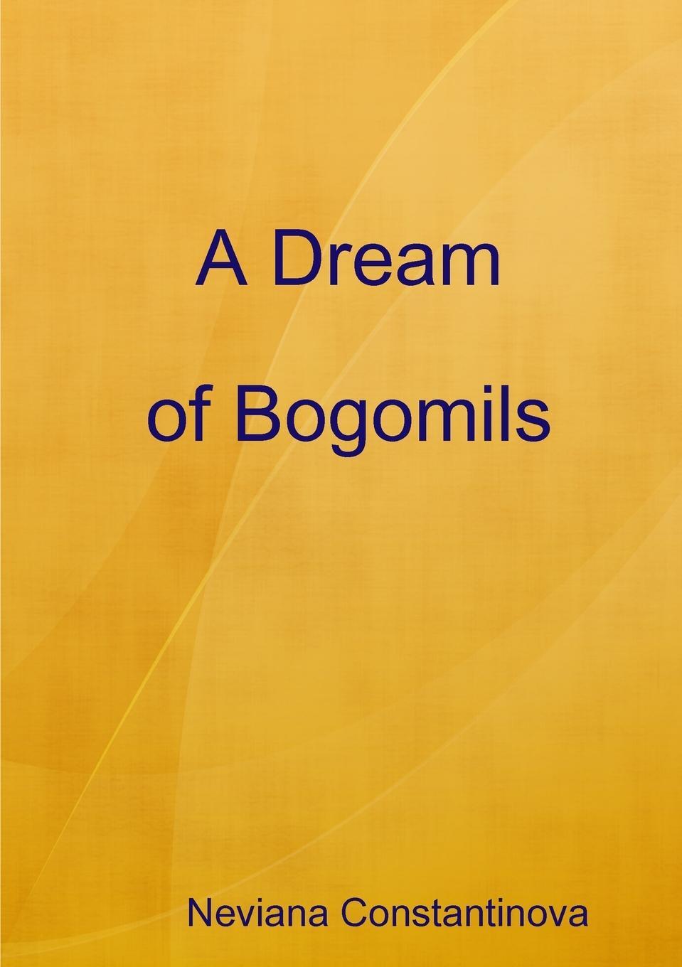 Cover: 9781447671855 | A Dream of Bogomils | Nevyana Konstantinova | Taschenbuch | Paperback