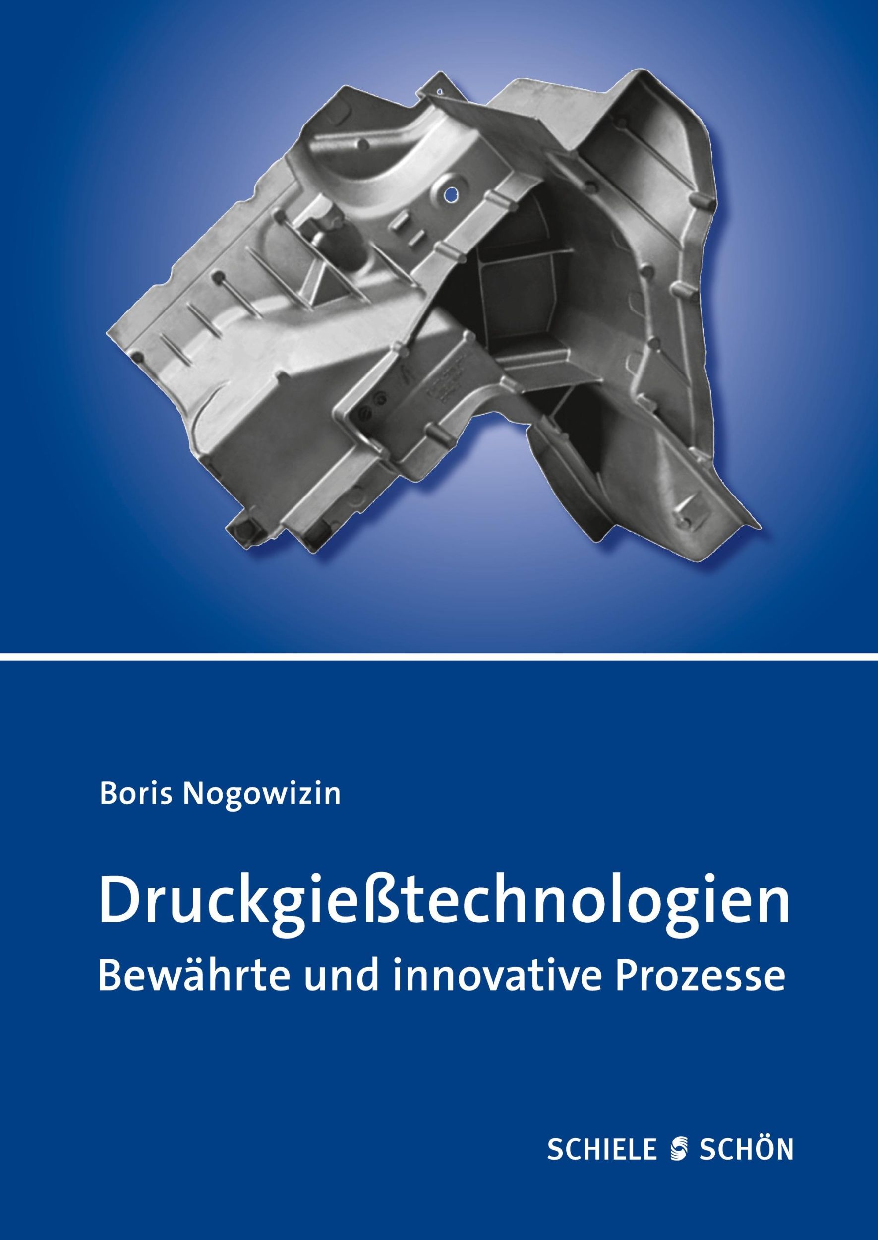 Cover: 9783794909674 | Druckgießtechnologien | Bewährte und innovative Prozesse | Nogowizin