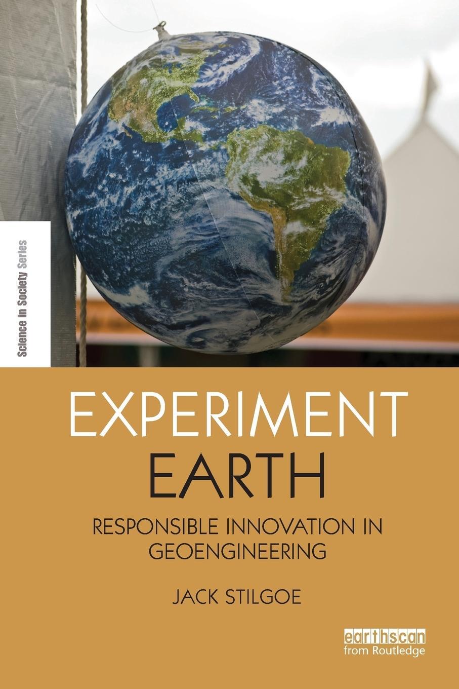 Cover: 9781138691940 | Experiment Earth | Responsible innovation in geoengineering | Stilgoe