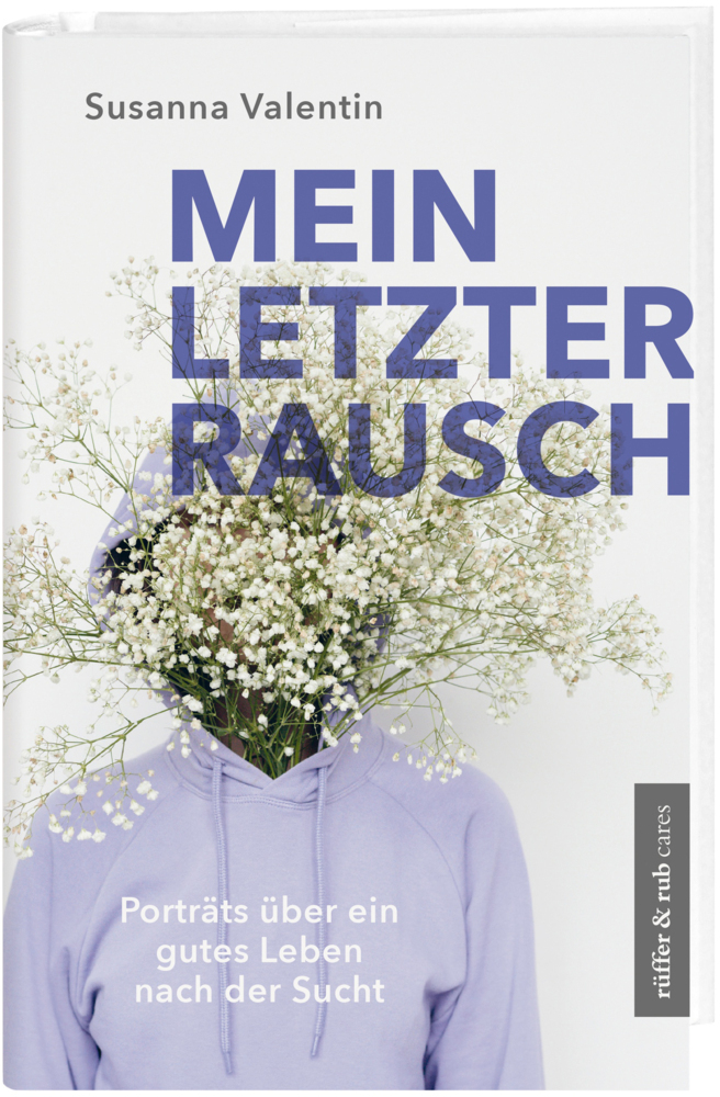 Cover: 9783906304991 | Mein letzter Rausch | Porträts über ein gutes Leben nach der Sucht