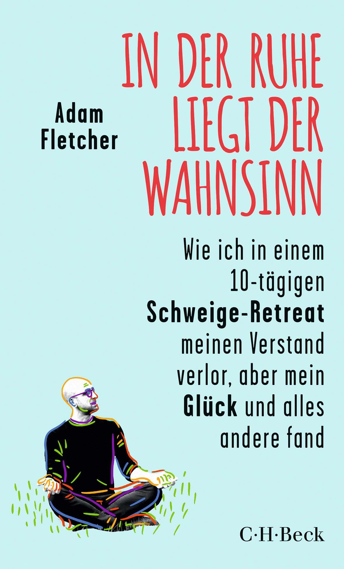 Cover: 9783406824388 | In der Ruhe liegt der Wahnsinn | Adam Fletcher | Buch | 270 S. | 2025