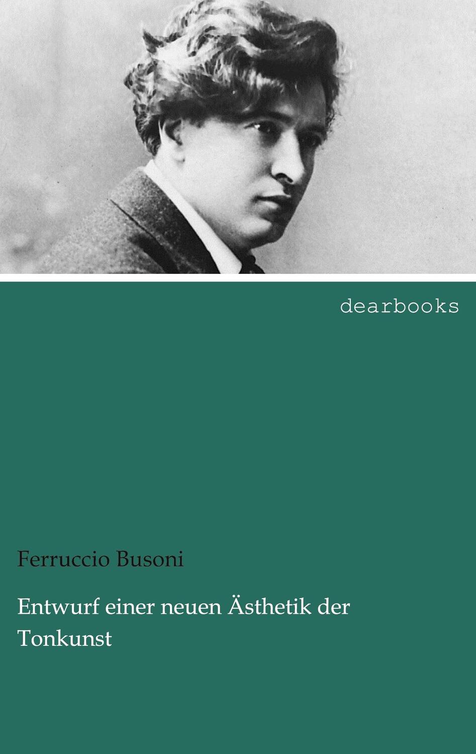 Cover: 9783954555628 | Entwurf einer neuen Ästhetik der Tonkunst | Ferruccio Busoni | Buch