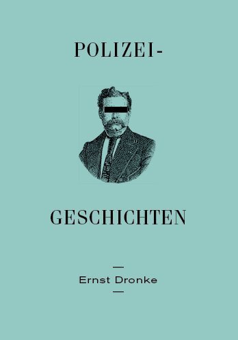 Cover: 9783946896227 | Polizei-Geschichten | Sozialnovellen | Ernst Dronke | Buch | 2018