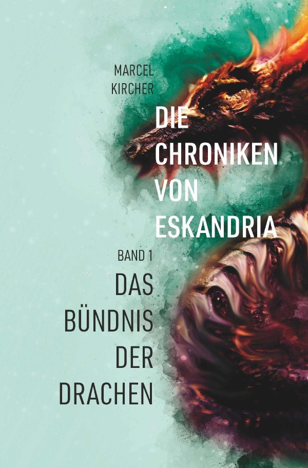 Cover: 9783750288720 | Die Chroniken von Eskandria | Das Bündnis der Drachen | Marcel Kircher