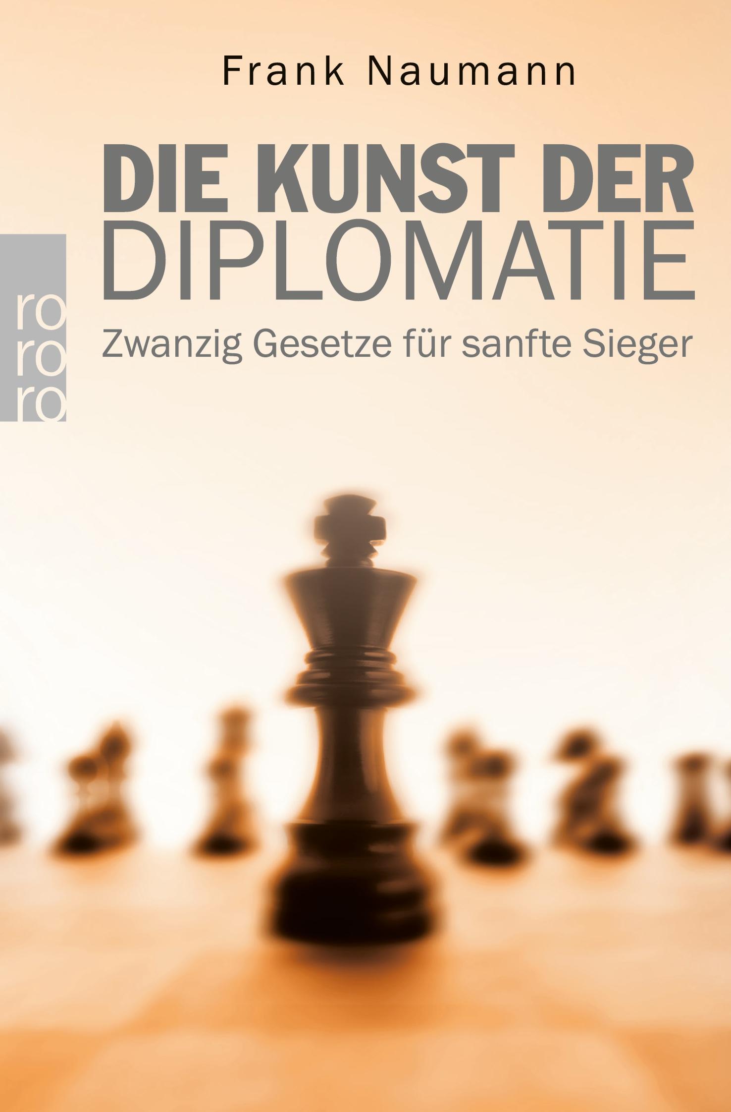 Cover: 9783499615702 | Die Kunst der Diplomatie | Zwanzig Gesetze für sanfte Sieger | Naumann