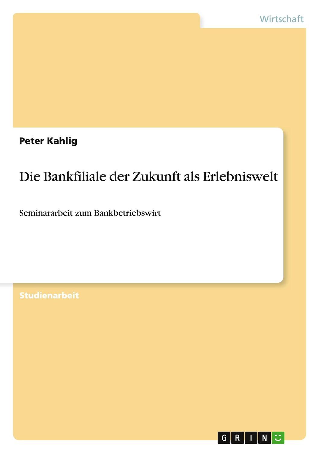 Cover: 9783656856283 | Die Bankfiliale der Zukunft als Erlebniswelt | Peter Kahlig | Buch