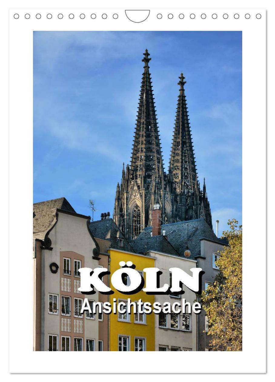 Cover: 9783457034743 | Köln - Ansichtssache (Wandkalender 2025 DIN A4 hoch), CALVENDO...