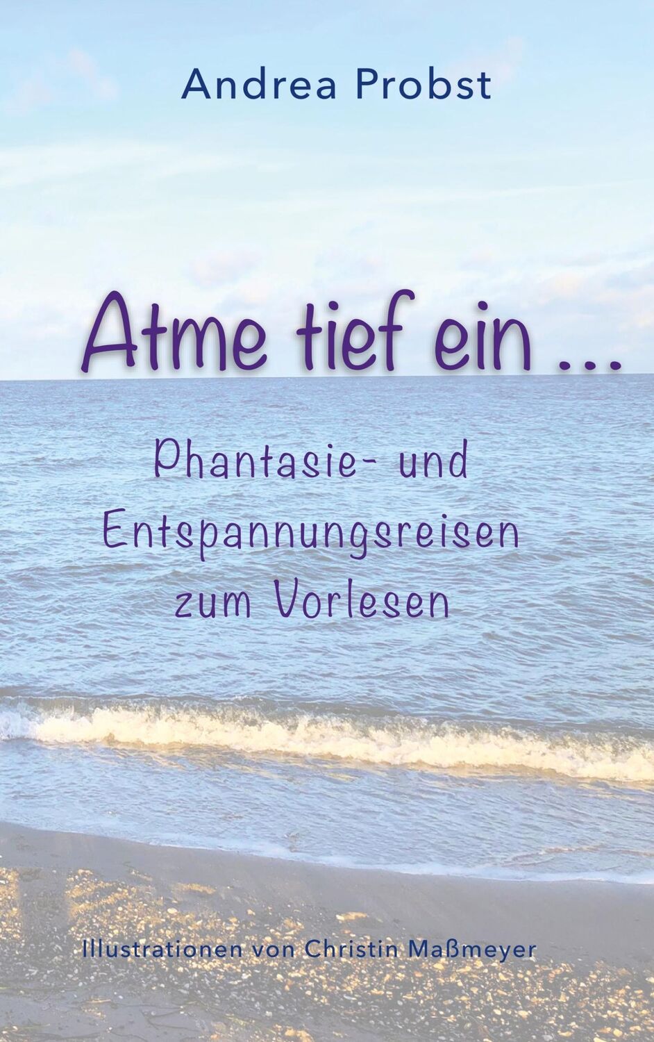 Cover: 9783746057156 | Atme tief ein | Phantasie und Entspannungsreisen zum Vorlesen | Probst