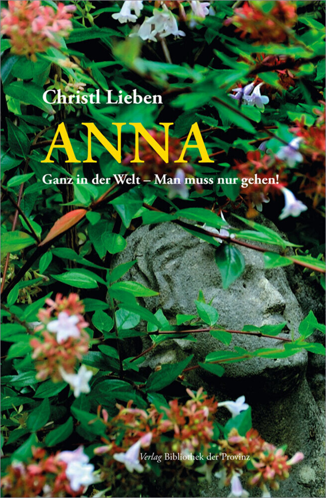 Cover: 9783991262183 | Anna, m. 1 Beilage | Ganz in der Welt - Man muss nur gehen! | Lieben