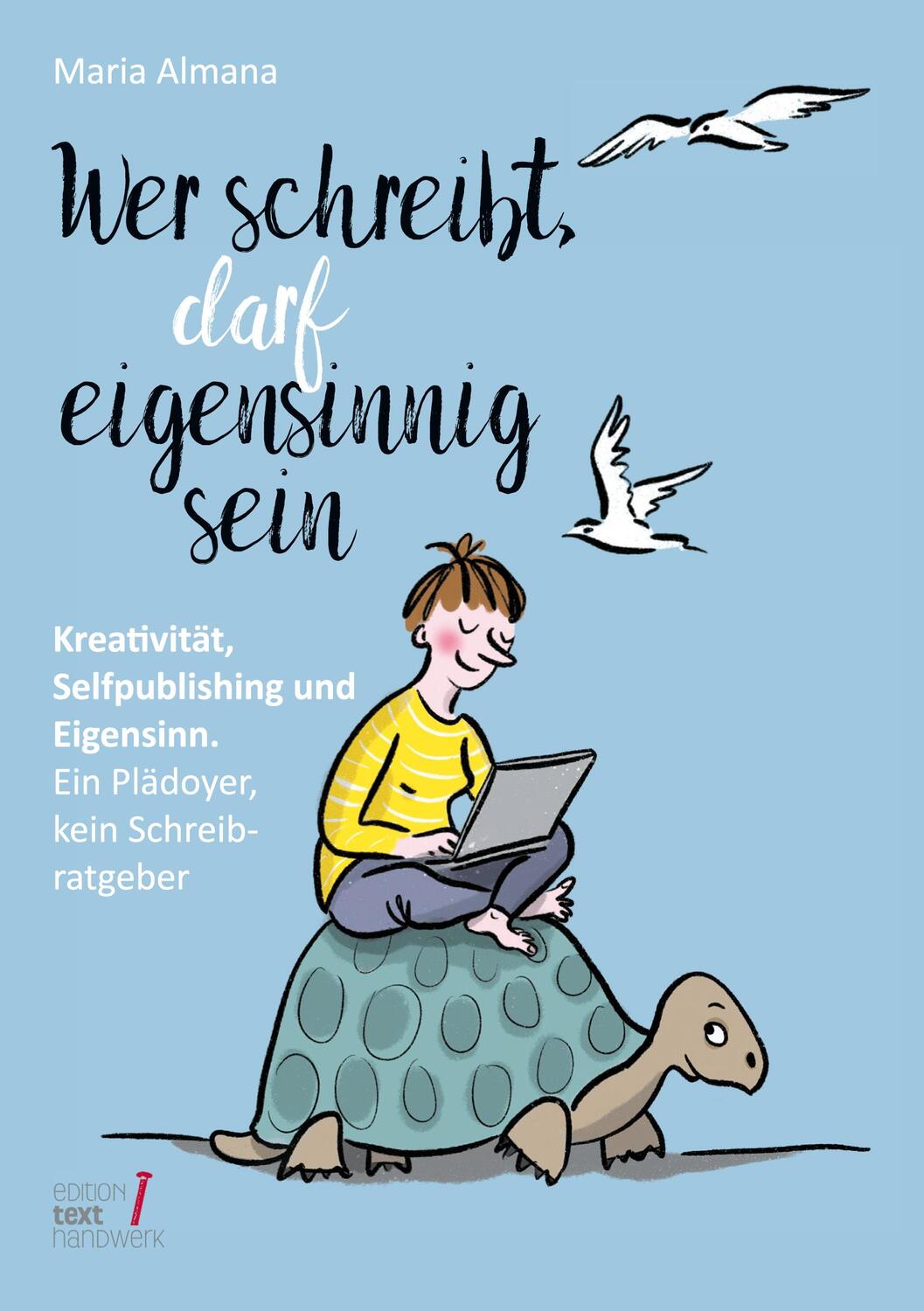 Cover: 9783347152588 | Wer schreibt, darf eigensinnig sein | Maria Almana | Taschenbuch