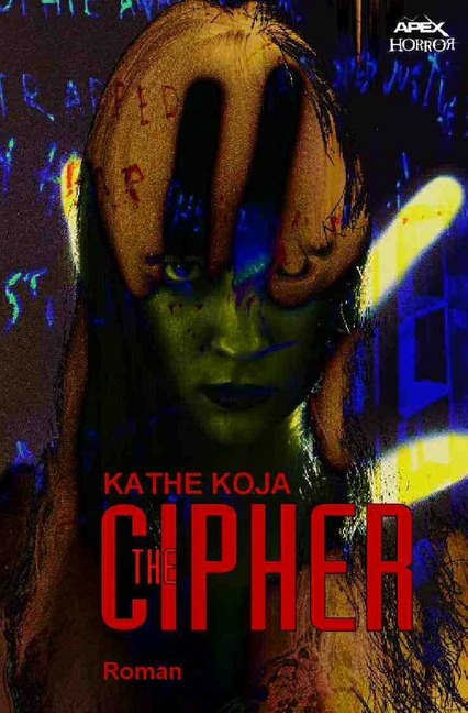 Cover: 9783746768403 | The Cipher | Ein Horror-Roman | Kathe Koja | Taschenbuch | 336 S.