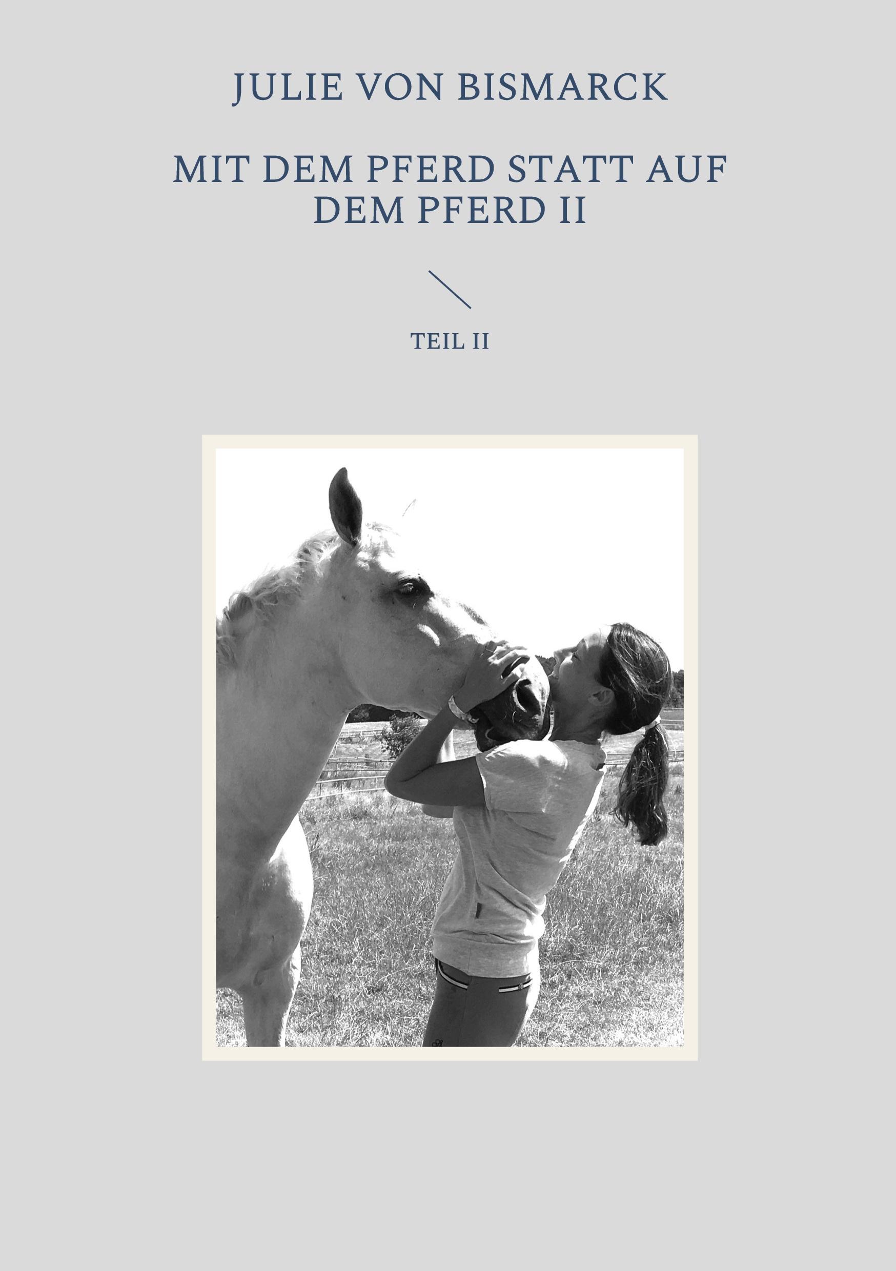 Cover: 9783982282152 | Mit dem Pferd statt auf dem Pferd II | Julie von Bismarck | Buch