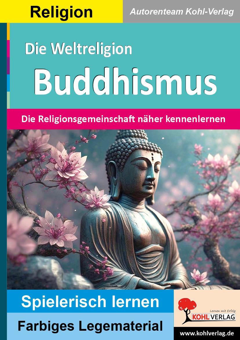 Cover: 9783988410481 | Die Weltreligion Buddhismus | Autorenteam Kohl-Verlag | Taschenbuch