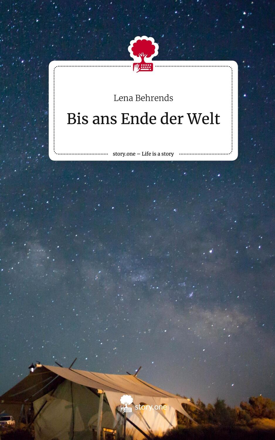 Cover: 9783711532626 | Bis ans Ende der Welt. Life is a Story - story.one | Lena Behrends