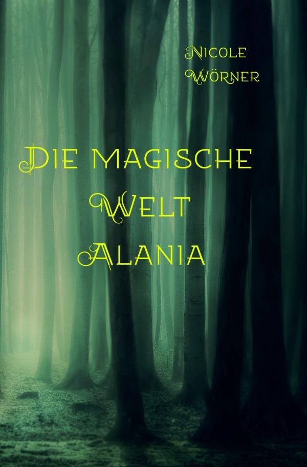 Cover: 9783748506812 | Die magische Welt Alania | Nicole Wörner | Taschenbuch | 128 S. | 2019