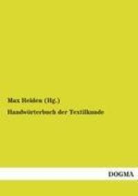 Cover: 9783955073916 | Handwörterbuch der Textilkunde | Max Heiden (Hg. | Taschenbuch | 2012