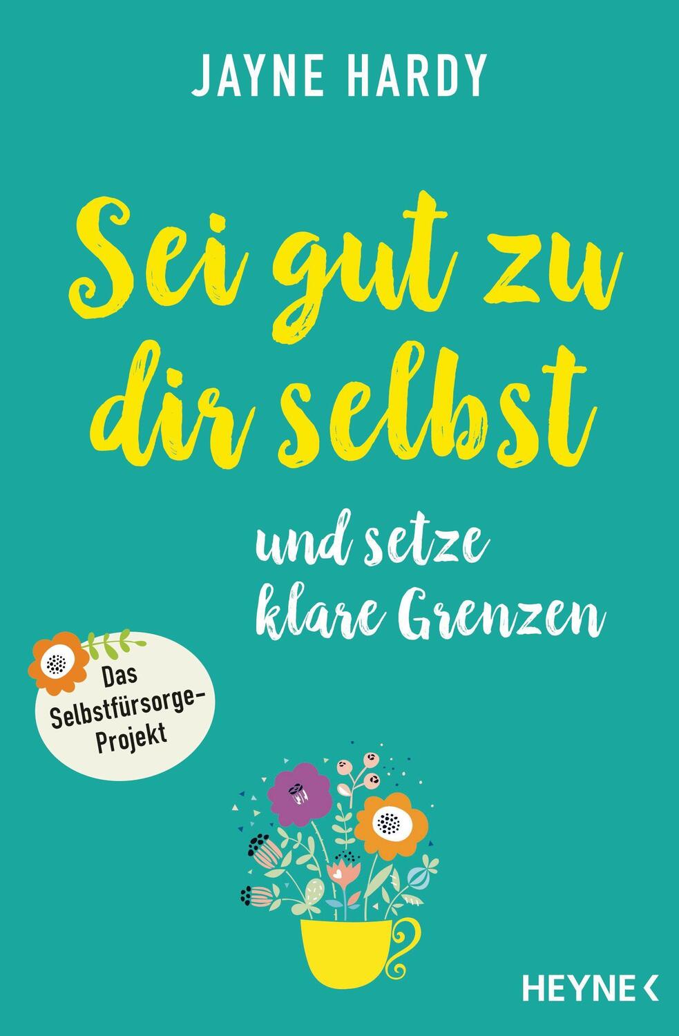 Cover: 9783453704107 | Sei gut zu dir selbst und setze klare Grenzen | Jayne Hardy | Buch