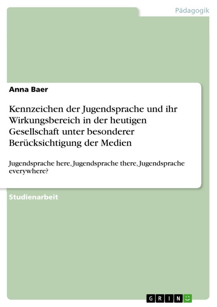 Cover: 9783668312715 | Kennzeichen der Jugendsprache und ihr Wirkungsbereich in der...