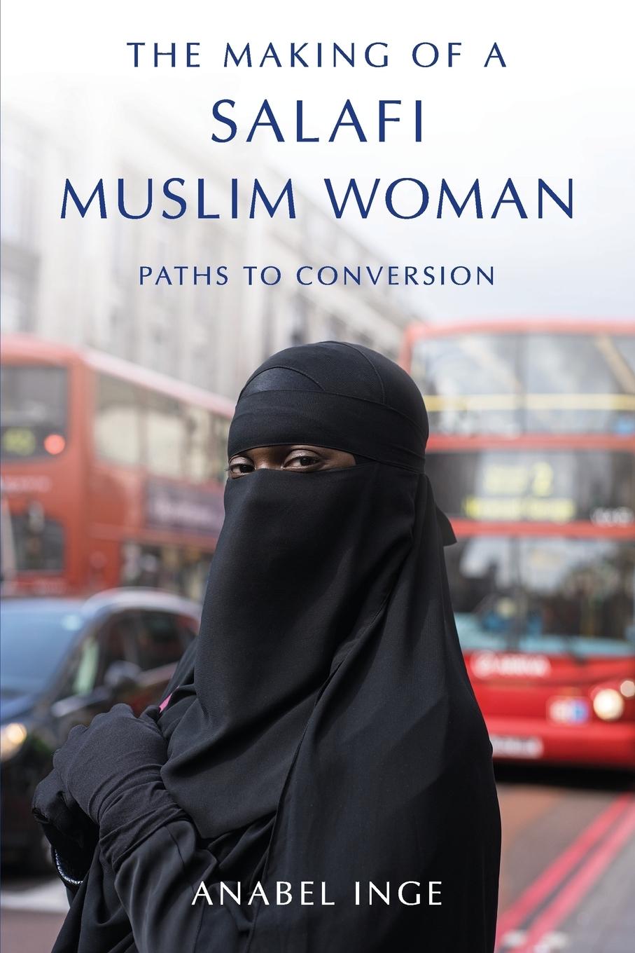 Cover: 9780190889203 | Making of a Salafi Muslim Woman | Paths to Conversion | Anabel Inge