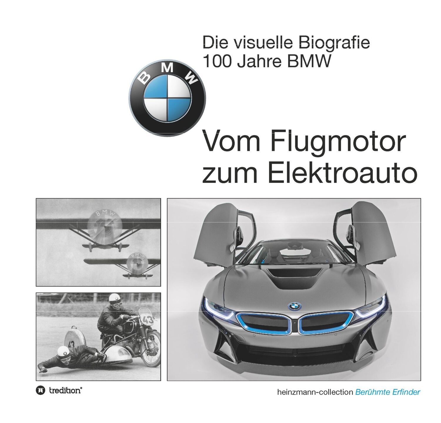 Cover: 9783734562389 | Die visuelle Biografie - 100 Jahre BMW | Vom Flugmotor zum Elektroauto