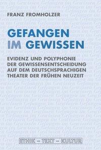 Cover: 9783770555604 | Gefangen im Gewissen | Franz Fromholzer | Taschenbuch | 463 S. | 2013